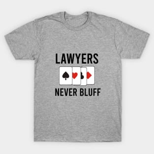 Lawyers never bluff T-Shirt